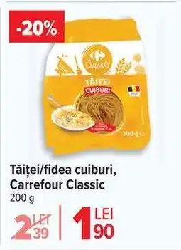 Carrefour Tăiței/fidea cuiburi, Carrefour Classic Ofertă