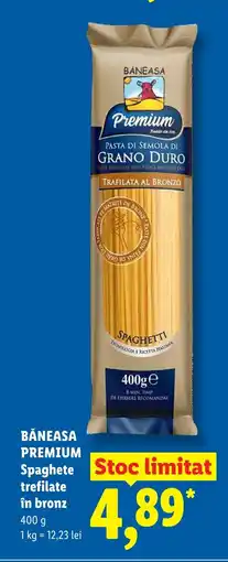 Lidl BĂNEASA PREMIUM Spaghete trefilate în bronz Ofertă