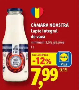 Lidl CĂMARA NOASTRĂ Lapte integral de vacǎ Ofertă