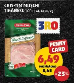 Penny CRIS-TIM MUSCHI TIGĂNESC Ofertă
