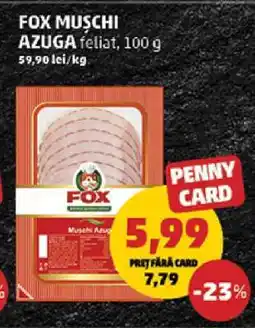 Penny FOX Mușchi Azuga feliat 100 g Ofertă