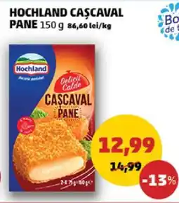 Penny HOCHLAND CAȘCAVAL PANE 150 g Ofertă