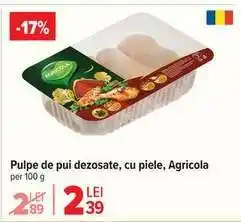 Carrefour Pulpe de pui, dezosate, cu piele, Agricola Ofertă
