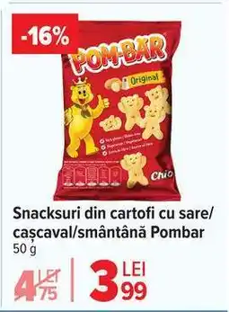 Carrefour Snacksuri din cartofi cu sare/cașcaval/smântână Pombar Ofertă