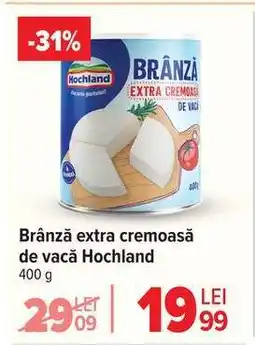 Carrefour Brânză extra cremoasă de vacă Hochland Ofertă