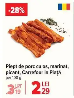 Carrefour Piept de porc cu os, marinat, picant, Carrefour la Piață Ofertă