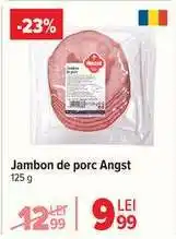 Carrefour Jambon de porc, Angst Ofertă