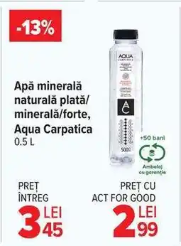 Carrefour Apă minerală naturală plată/minerală/forte, Aqua Carpatica 0.5 L Ofertă