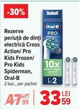 Carrefour Rezerve periuță de dinți electrică Cross Action/ Pro Kids Frozen/ Pro Kids Spiderman, Oral-B Ofertă