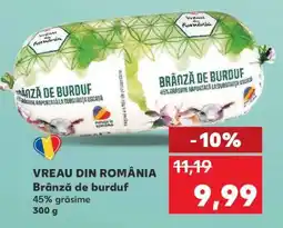 Kaufland VREAU DIN ROMÂNIA Brânză de burduf Ofertă
