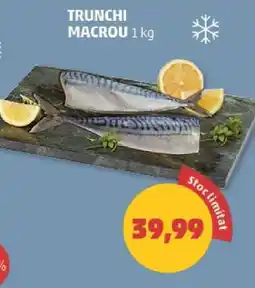 Penny TRUNCHI MACROU Ofertă