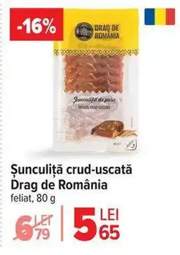 Carrefour Șunculiță crud-uscată Drag de România Ofertă