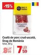 Carrefour Ceafă de porc crud-uscată, Drag de România Ofertă