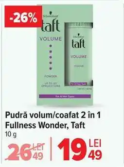 Carrefour Pudră volum/coafat 2 în 1 Fullness Wonder, Taft Ofertă