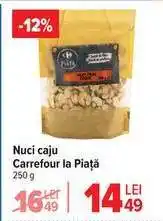 Carrefour Nuci caju Carrefour la Piață Ofertă