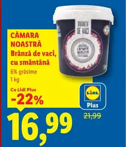 Lidl CĂMARA NOASTRĂ Brânză de vaci, cu smântână Ofertă