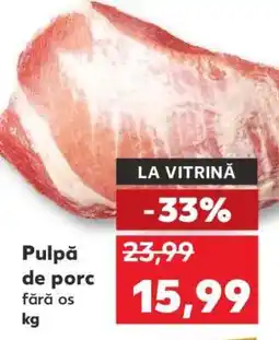 Kaufland Pulpă de porc fără os Ofertă