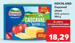 Kaufland HOCHLAND Caşcaval clasic Ofertă