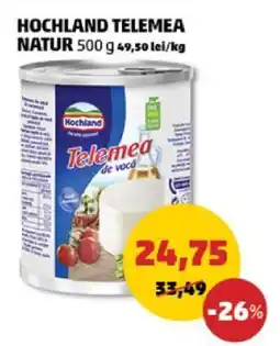 Penny HOCHLAND TELEMEA NATUR Ofertă