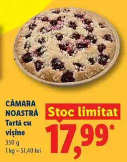 Lidl CĂMARA NOASTRĂ Tartă cu vișine Ofertă