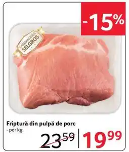 Selgros Friptură din pulpă de porc Ofertă