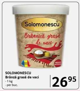 Selgros SOLOMONESCU Brânză grasă de vaci Ofertă