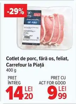 Carrefour Cotlet de porc, fără os, feliat, Carrefour la Piață Ofertă