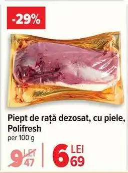 Carrefour Piept de rață dezosat, cu piele, Polifresh Ofertă