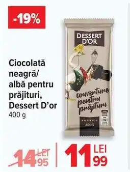 Carrefour Ciocolată neagră/albă pentru prăjituri, Dessert D’or Ofertă