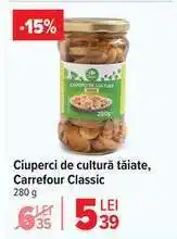 Carrefour Ciuperci de cultură tăiate Carrefour Classic Ofertă