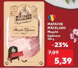 Kaufland MATACHE MĂCELARU Mușchi țigănesc 100 g Ofertă