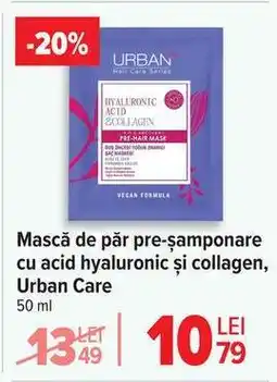 Carrefour Mască de păr pre-șamponare cu acid hyaluronic și collagen, Urban Care Ofertă
