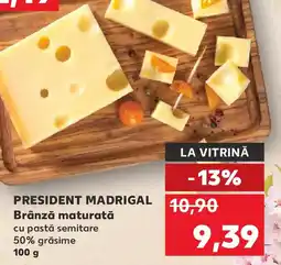 Kaufland PRESIDENT MADRIGAL Brânză maturată Ofertă