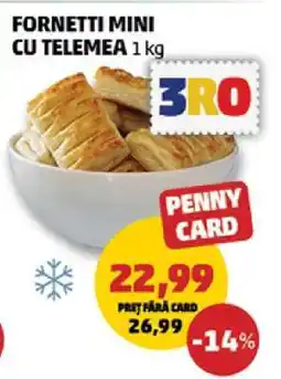 Penny FORNETTI MINI CU TELEMEA 1 kg Ofertă