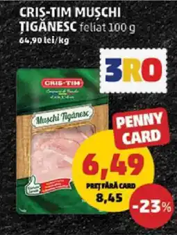 Penny CRIS-TIM MUSCHI TIGĂNESC feliat 100 g Ofertă