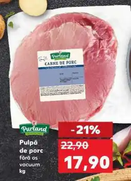 Kaufland Pulpă de porc fără os vacuum Ofertă
