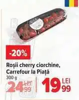 Carrefour Roșii cherry ciorchine, Carrefour la Piață Ofertă