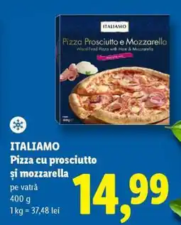 Lidl ITALIAMO Pizza cu prosciutto și mozzarella Ofertă