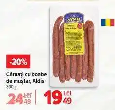 Carrefour Cârnați cu boabe de muștar, Aldis Ofertă