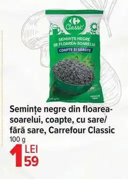 Carrefour Semințe negre din floarea-soarelui, coapte, cu sare/fără sare, Carrefour Classic Ofertă