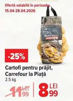 Carrefour Cartofi pentru prăjit, Carrefour la Piață Ofertă