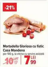 Carrefour Mortadella Gloriosa cu fistic Casa Mondena Ofertă