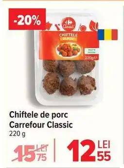 Carrefour Chiftele de porc Carrefour Classic Ofertă