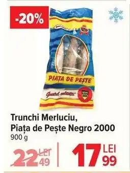Carrefour Trunchi Merluciu, Piața de Pește Negro 2000 Ofertă