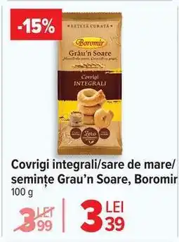 Carrefour Covrigi integrali/sare de mare/semințe Grau’n Soare, Boromir Ofertă