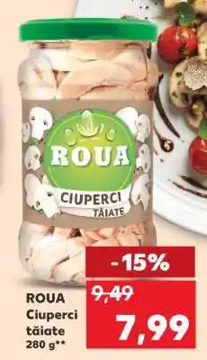 Kaufland ROUA Ciuperci tăiate Ofertă