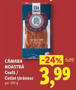 Lidl CÂMARA NOASTRĂ Ceafă / Cotlet țărănesc Ofertă
