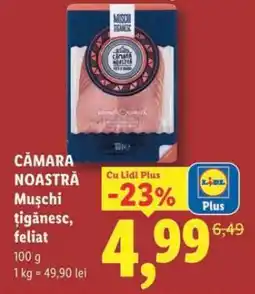 Lidl Cămara Noastră Mușchi țigănesc feliat Ofertă