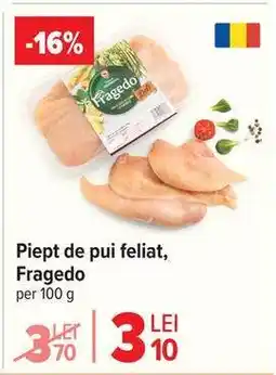Carrefour Piept de pui feliat, Fragedo Ofertă