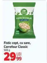 Carrefour Fistic copt, cu sare, Carrefour Classic Ofertă